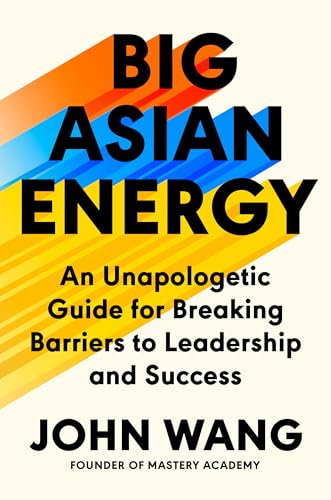 cover image Big Asian Energy: An Unapologetic Guide for Breaking Barriers to Leadership and Success