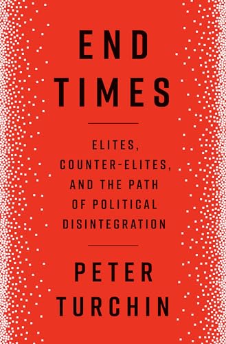 cover image End Times: Elites, Counter-elites, and the Path of Political Disintegration