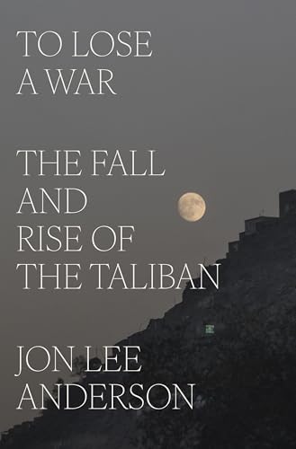 cover image To Lose a War: The Fall and Rise of the Taliban
