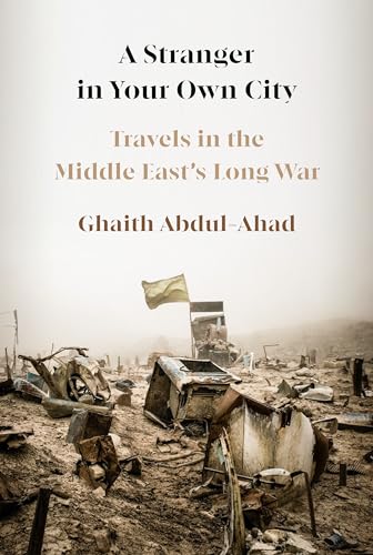 cover image A Stranger in Your Own City: Travels in the Middle East’s Long War