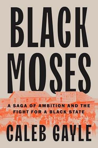 cover image Black Moses: A Saga of Ambition and the Fight for a Black State