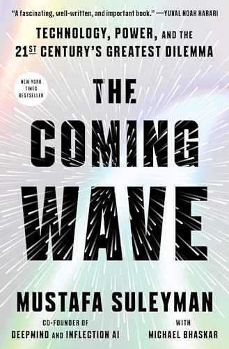 cover image The Coming Wave: Technology, Power, and the Twenty-First Century’s Greatest Dilemma 
