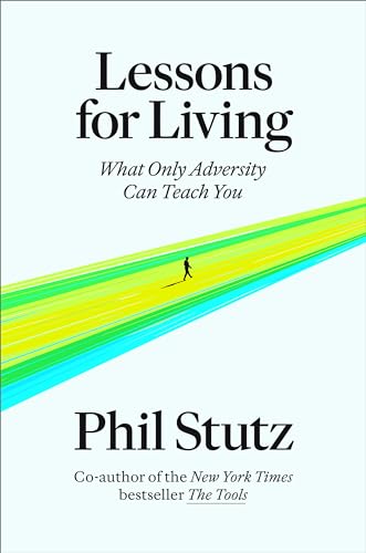 cover image Lessons for Living: What Only Adversity Can Teach You 