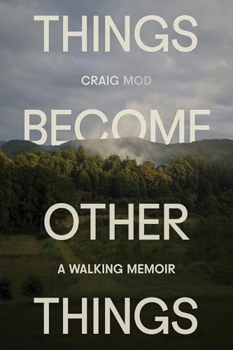 cover image Things Become Other Things: A Walking Memoir