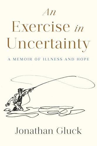 cover image An Exercise in Uncertainty: A Memoir of Illness and Hope