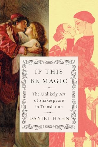 cover image If This Be Magic: The Unlikely Art of Shakespeare in Translation