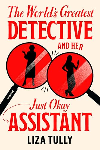 cover image The World’s Greatest Detective and Her Just Okay Assistant