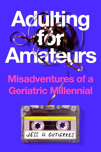 cover image Adulting for Amateurs: Misadventures of a Geriatric Millennial