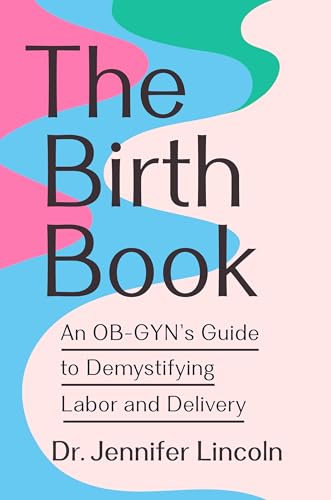 cover image Birth Book: An Ob-Gyn’s Guide to Demystifying Labor and Delivery