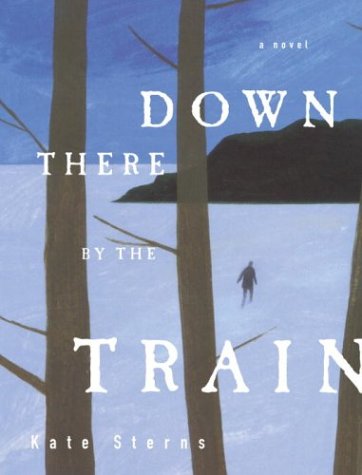 cover image DOWN THERE BY THE TRAIN