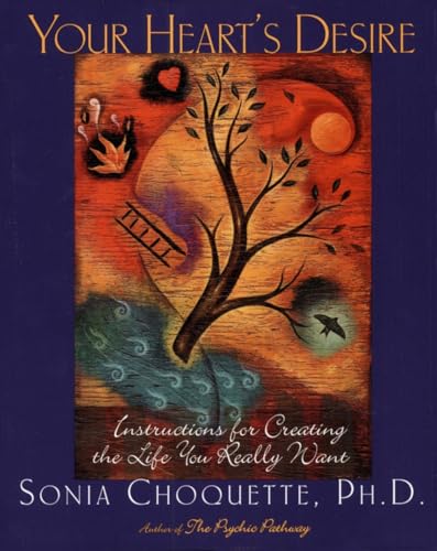 cover image Your Heart's Desire: Instructions for Creating the Life You Really Want