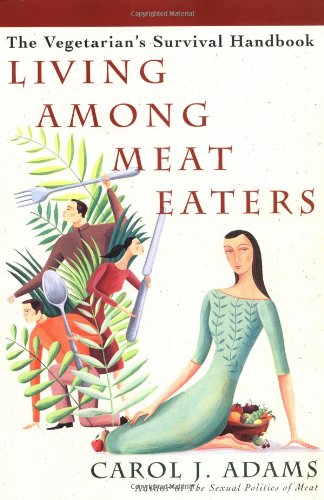 cover image LIVING AMONG MEAT EATERS: The Vegetarian's Survival Handbook