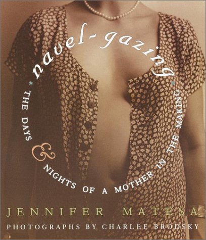 cover image NAVEL-GAZING: The Days and Nights of a Mother in the Making