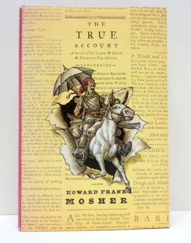 cover image THE TRUE ACCOUNT: A Novel of the Lewis & Clark & Kinneson Expeditions