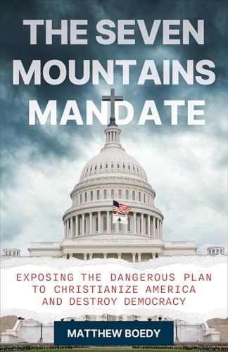 cover image The Seven Mountains Mandate: Exposing the Dangerous Plan to Christianize America and Destroy Democracy