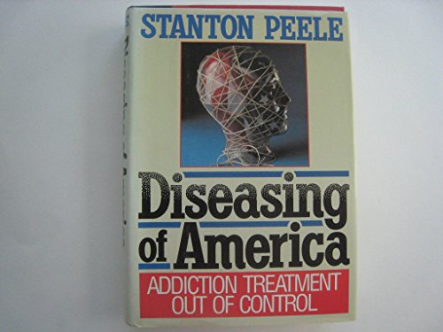 cover image Diseasing of America: Addiction Treatment Out of Control