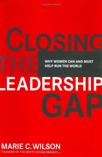 cover image Closing the Leadership Gap: Why Women Can and Must Help Run the World