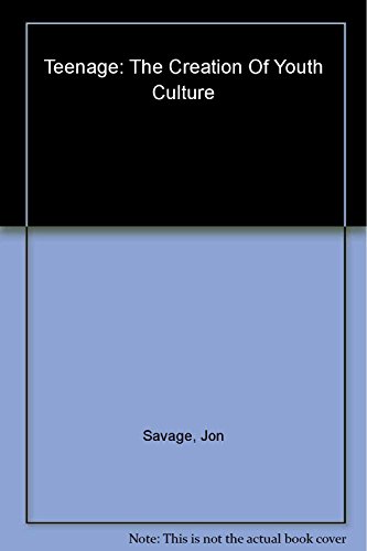 cover image Teenage: The Creation of Youth Culture
