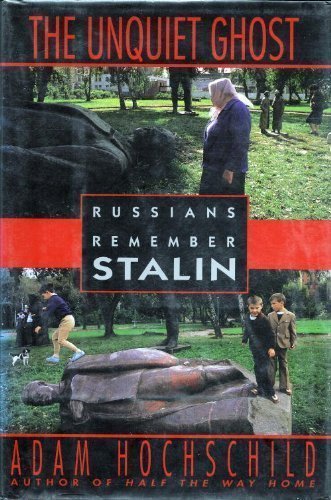 cover image The Unquiet Ghost: Russians Remember Stalin