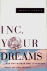 cover image Inc. Your Dreams: 0for Any Woman Who Is Thinking about Her Own Business
