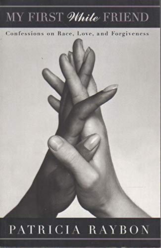 cover image My First White Friend: 8confessions on Race, Love, and Forgiveness