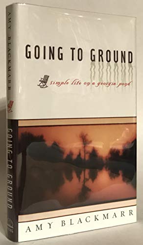 cover image Going to Ground: Simple Life on a Georgia Pond