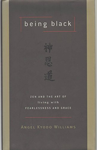 cover image Being Black: Zen and the Art of Living with Fearless and Grace