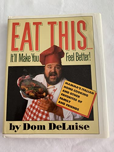 cover image Eat This-- It'll Make You Feel Better!: Mamma's Italian Home Cooking and Other Favorites of Family and Friends