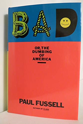 cover image Bad, Or, the Dumbing of America