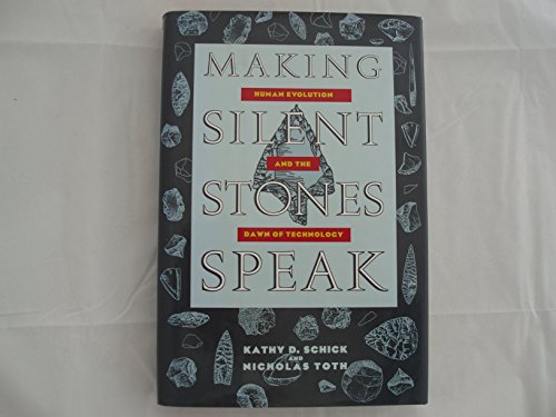 cover image Making Silent Stones Speak: Human Evolution and the Dawn of Technology