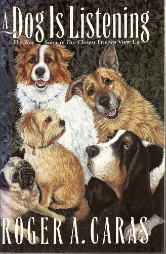 cover image A Dog is Listening: The Way Some of Our Closest Friends View Us
