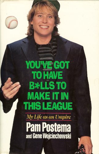 cover image You've Got to Have Balls to Make It in This League: My Life as an Umpire