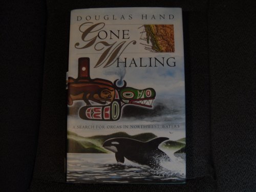 cover image Gone Whaling: A Search for Orcas in Northwest Waters