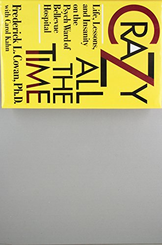 cover image Crazy All the Time: Life, Lessons, and Insanity on the Psych Ward of Bellevue Hospital