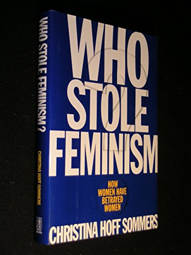 cover image Who Stole Feminism?: How Women Have Betrayed Women
