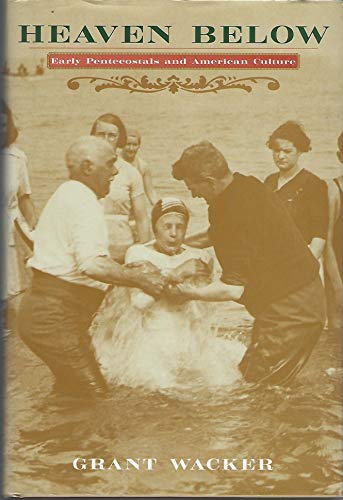 cover image HEAVEN BELOW: Early Pentecostals and American Culture