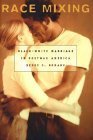 cover image Race Mixing: Black-White Marriage in Postwar America