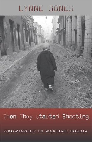 cover image THEN THEY STARTED SHOOTING: Growing Up in Wartime Bosnia