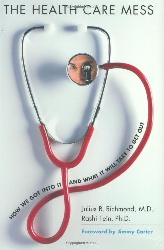 cover image The Health Care Mess: How We Got into It and What It Will Take to Get Out