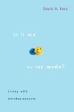 cover image Is It Me or My Meds?: Living with Antidepressants