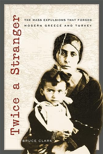 cover image Twice a Stranger: The Mass Expulsions That Forged Modern Greece and Turkey