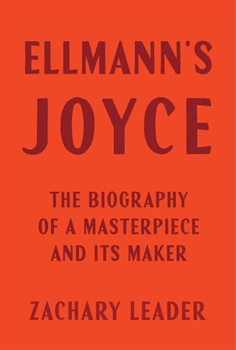cover image Ellmann’s Joyce: The Biography of a Masterpiece and Its Maker