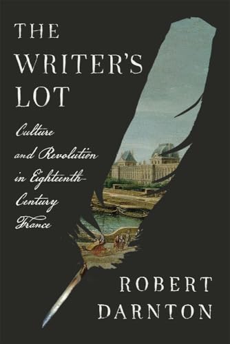 cover image The Writer’s Lot: Culture and Revolution in Eighteenth Century France