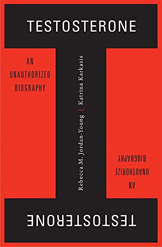 cover image Testosterone: An Unauthorized Biography 