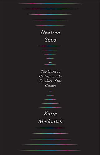 cover image Neutron Stars: The Quest to Understand the Zombies of the Cosmos