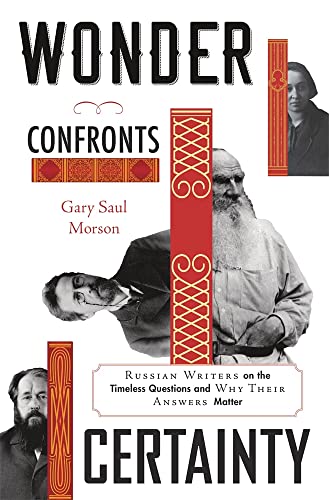 cover image Wonder Confronts Certainty: Russian Writers on the Timeless Questions and Why Their Answers Matter