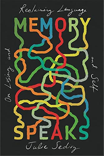 cover image Memory Speaks: On Losing and Reclaiming Language and Self