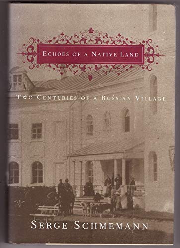 cover image Echoes of a Native Land: Two Centuries of a Russian Village