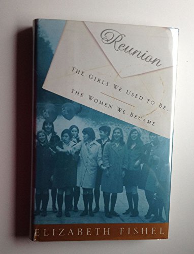 cover image Reunion: The Girls We Used to Be, the Women We Became