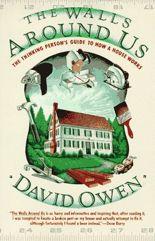 cover image The Walls Around Us: The Thinking Person's Guide to How a House Works